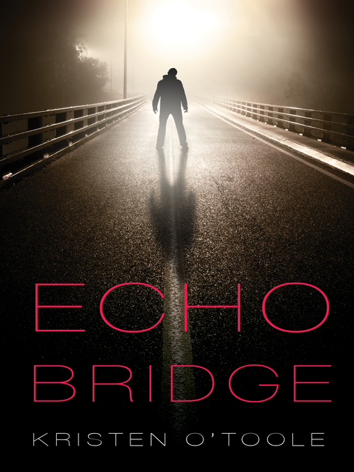 Title details for Echo Bridge by Kristen O'Toole - Available